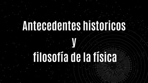 Antecedentes Historicos Y Filosofía De La Física By Anahí Medina Cuevas