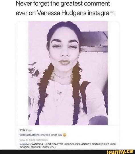 Never Forget The Greatest Comment Ever On Vanessa Hudgens Instagram