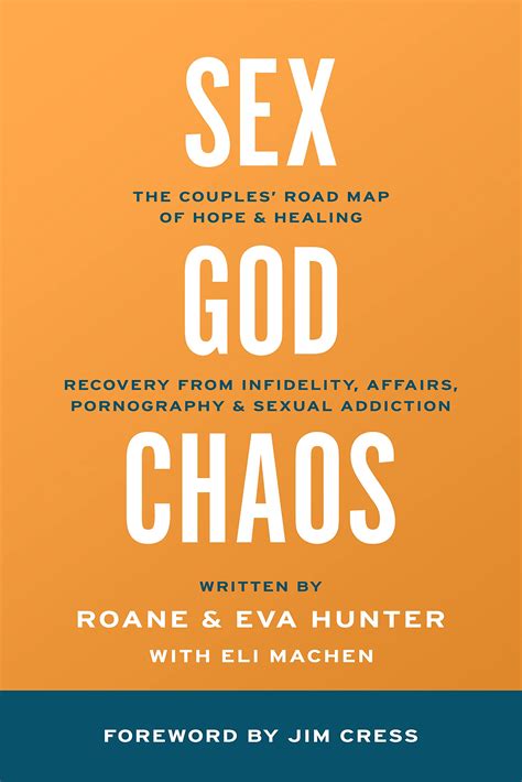 sex god and the chaos of betrayal the couples road map of hope and healing recovery from