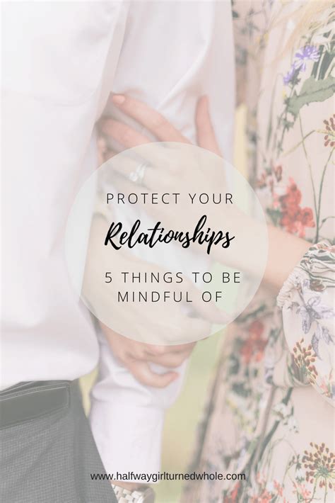 Protect Your Relationships 5 Things To Be Mindful Of Halfway Girl