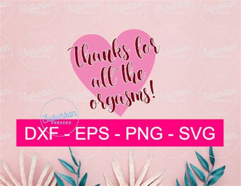 thanks for all the orgasms svg naughty svg svg for husband etsy