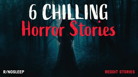 6 Chilling Reddit Horror Stories From Rnosleep Youtube