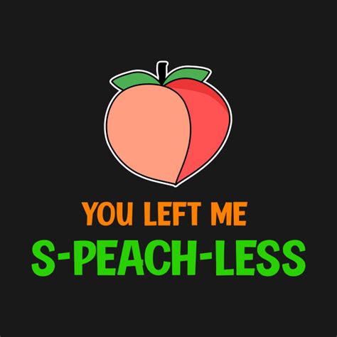 Funny Peach Quote Peach T Shirt Teepublic