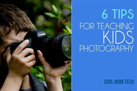 6 Smart Easy Tips For Teaching Kids Photography Cool Mom Tech