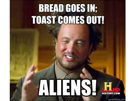 The 15 Funniest Memes About How It Was Aliens