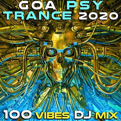 Goa Psy Trance 2020 100 Vibes Dj Mix Von Various Artists Bei Amazon