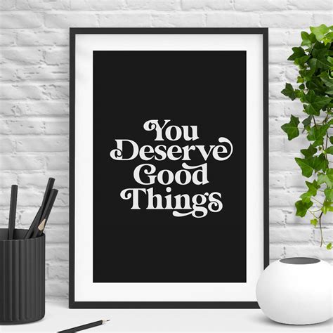 You Deserve Good Things Typography Print By The Motivated Type