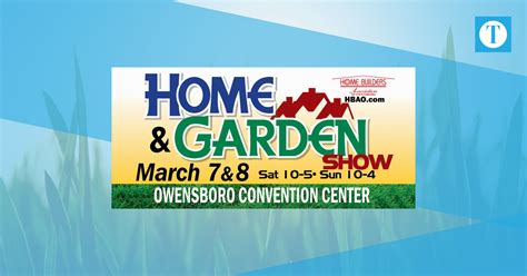 Home And Garden Show Begins Saturday The Owensboro Times