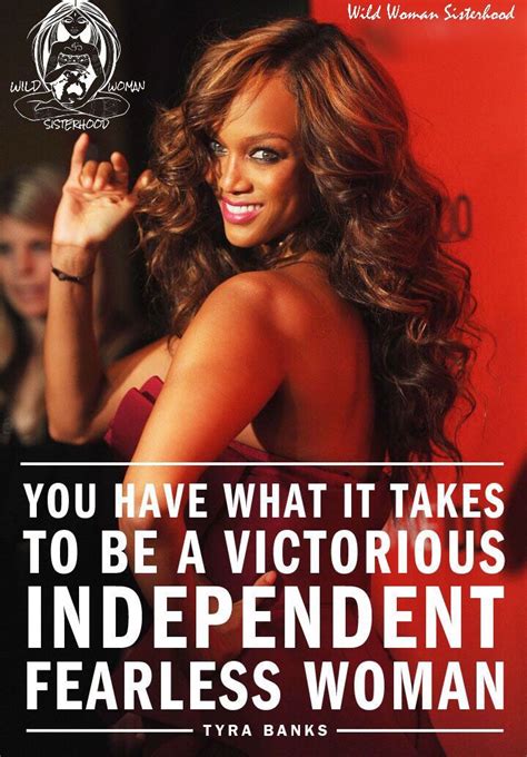 You Have What It Takes To Be A Victorious Independent Fearless Woman