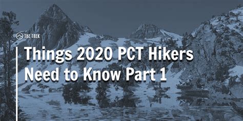 What 2020 Pct Hikers Need To Know I Gear Permits And Getting To The