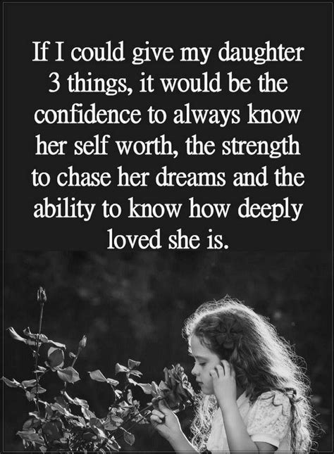 Daughter Quotes If I Could Give My Daughter 3 Things It Would Be The Confidence Daughter Love