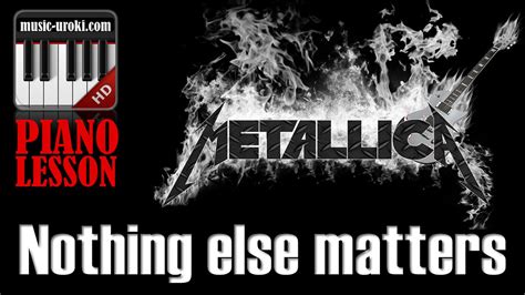 Never cared for what they do never cared. Metallica - Nothing Else Matters. Урок фортепиано + ноты ...