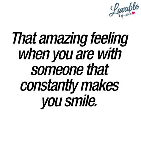 That Amazing Feeling When You Are With Someone That Constantly Makes