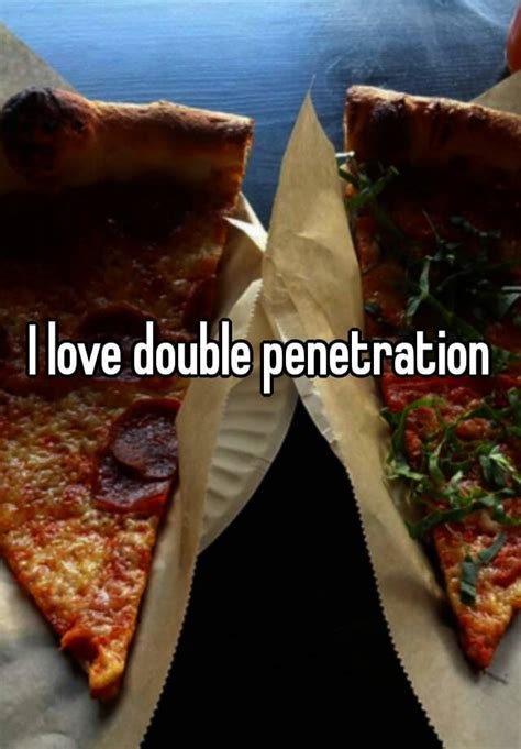 I Love Double Penetration