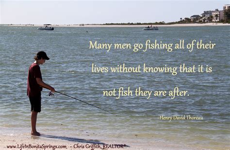 Many Men Go Fishing All Of Their Lives Without Knowing That It Is Not