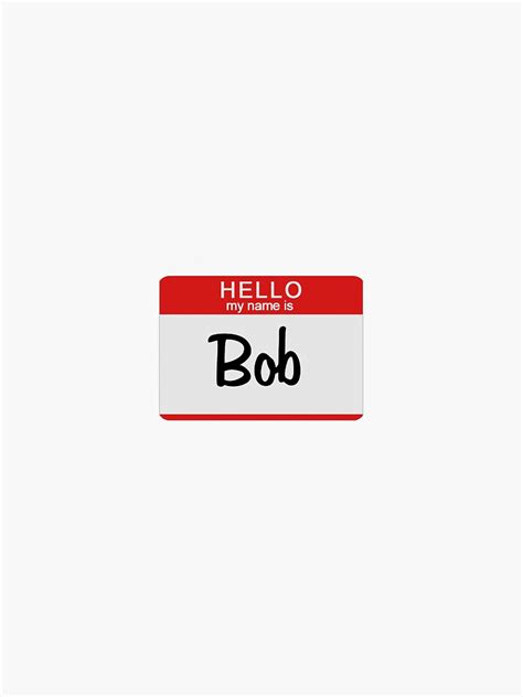Hello My Name Is Bob Sticker Sticker For Sale By Lel1dancer Redbubble