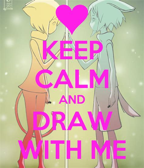 Keep Calm And Draw With Me Poster Ericka Keep Calm O Matic
