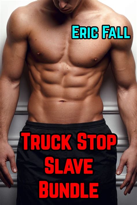 Truck Stop Slave Trilogy Bundle Public Gay Humiliation And Transformation Story By Eric Fall