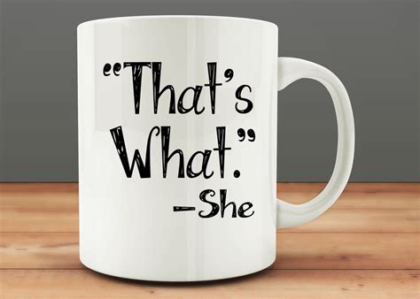 Thats What She Said Mug Funny Coffee Mug M0147 By Mugcountry