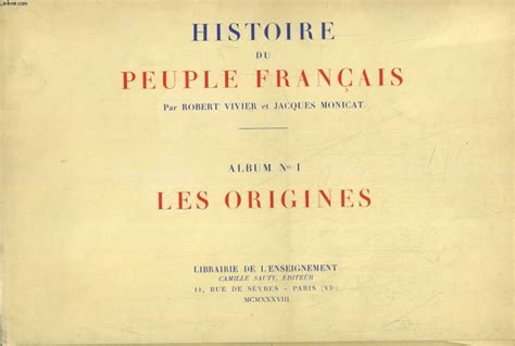Histoire Du Peuple Francais Album N°1 Les Origines Par Vivier Robert