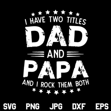 I Have Two Titles Dad And Papa And I Rock Them Both Svg I Have Two