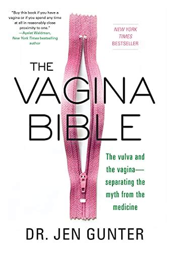 The Vagina Bible The Vulva And The Vagina Separating The Myth From The Medicine
