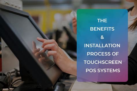 The Benefits And Installation Process Of Touchscreen Pos