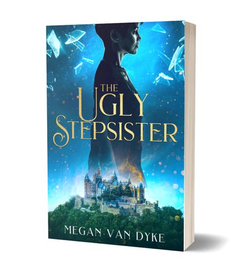 The Ugly Stepsister Megan Van Dyke