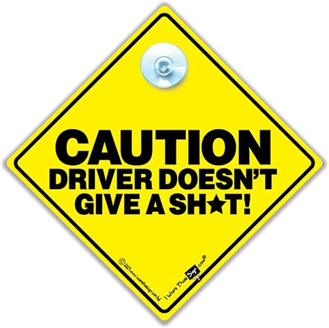 Amazon Com DRIVING Iwantthatsign Com Caution Driver Doesn T Give A Sh