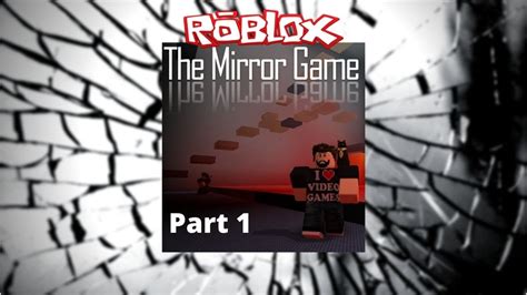Roblox The Mirror Game Part 1 I Love It Soo Much Youtube