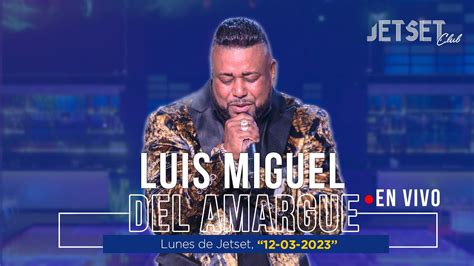 Luis Miguel Del Amargue En Vivo Jet Set Club 27 03 23 Youtube