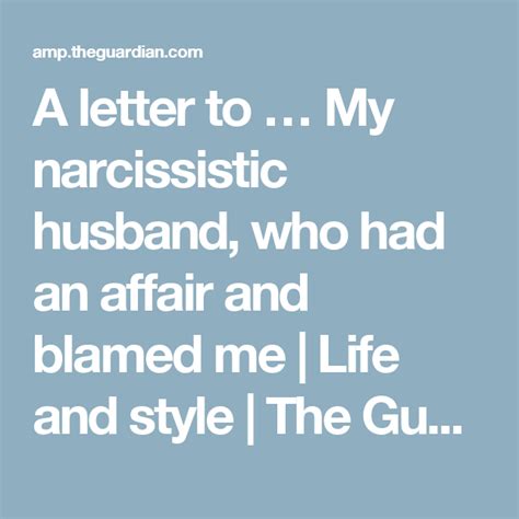 A Letter To My Narcissistic Husband Who Had An Affair And Blamed Me Narcissistic Husband