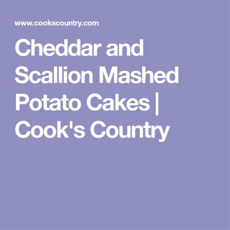 Cheddar And Scallion Mashed Potato Cakes Cooks Country Mashed Potato