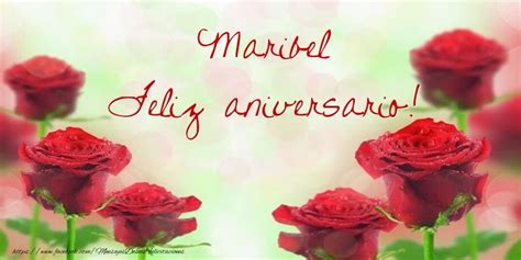 Maribel Feliz Aniversario 🌼🌹 Flores And Rosas Felicitaciones De