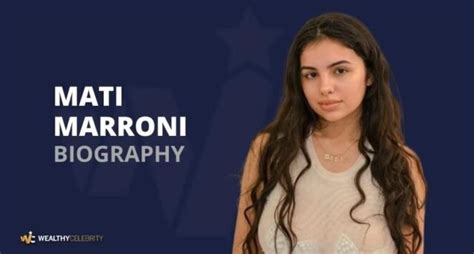 Meet Mati Marroni And Get To Know About Her Age Personality And