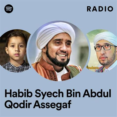 Habib Syech Bin Abdul Qodir Assegaf Radio Playlist By Spotify Spotify