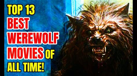 Top 13 Best Werewolf Movies Of All Time Youtube