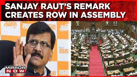 Sanjay Rauts Assembly Full Of Thieves Remark Sparks Row Maha Speaker To Probe Matter