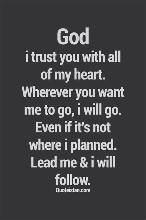 I will follow you way down wherever you may go i'll follow you way down to your deepest low. God, I #trust you with all of my heart. Wherever you want ...