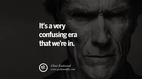 24 Inspiring Clint Eastwood Quotes On Politics Life And Work