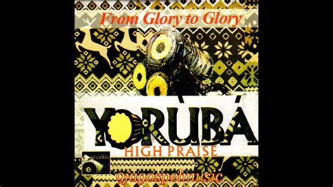 Yoruba High Praise | Praise and worship songs, Worship songs, Praise