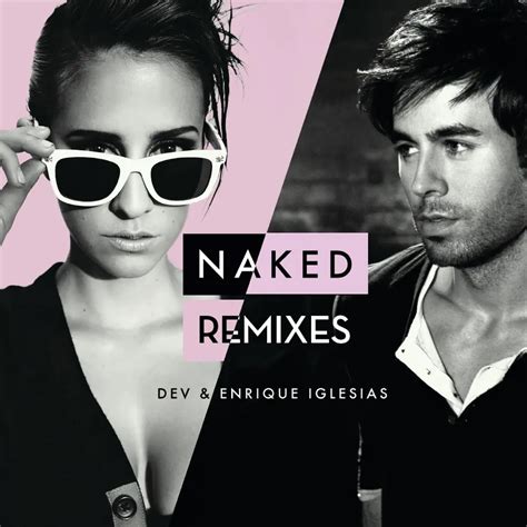Dev Enrique Iglesias Naked Remixes Ep Itunes Plus M A Itd Music