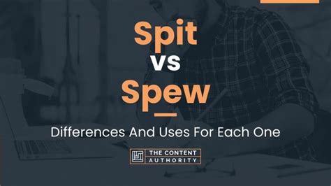 Spit Vs Spew Differences And Uses For Each One