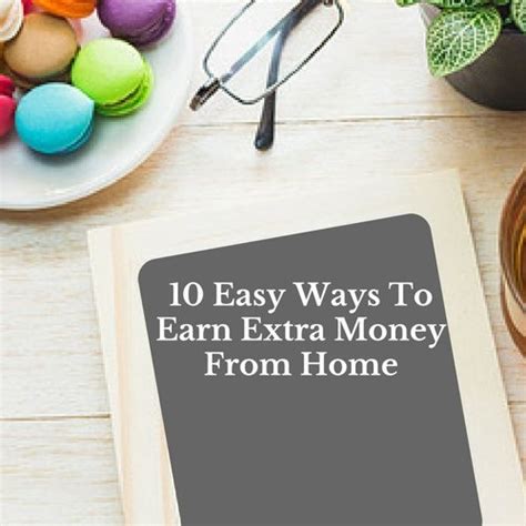 10 Easy Ways To Earn Extra Money From Home Saving And Simplicity