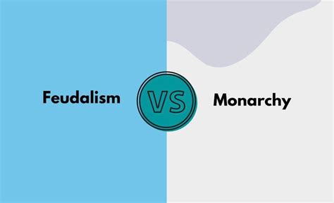 Feudalism Vs Monarchy Whats The Difference With Table Diffzy