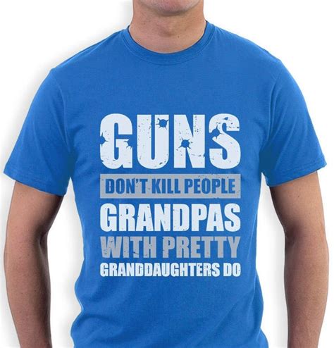 Guns Dont Kill People Grandpas With Pretty Granddaughters Etsy