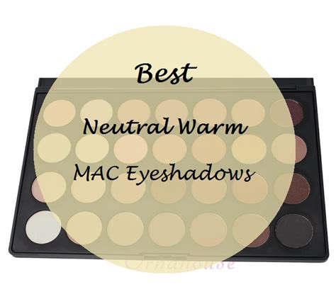 Best Neutral Warm Mac Eyeshadows For Indian Skin Tones