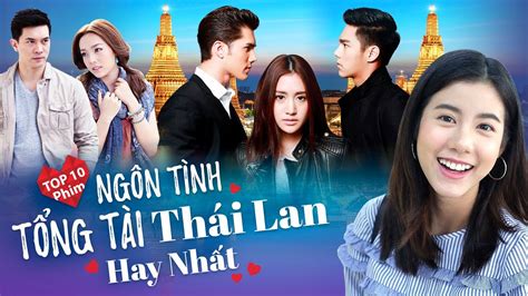 Top 10 Phim Thái Lan Thể Loại Ngôn Tình Tổng Tài Bá Đạo Hay Nhất Không