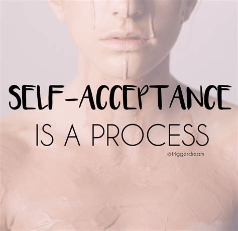 Self Acceptance Is A Process Trigger Dream Blog Tddailyinspo Self Acceptance Self Self Love