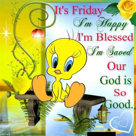 Its Friday Im Blessed God Is Good Tweety Bird Quote Pictures Photos
